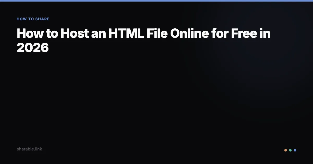 How to Host an HTML File Online for Free in 2026